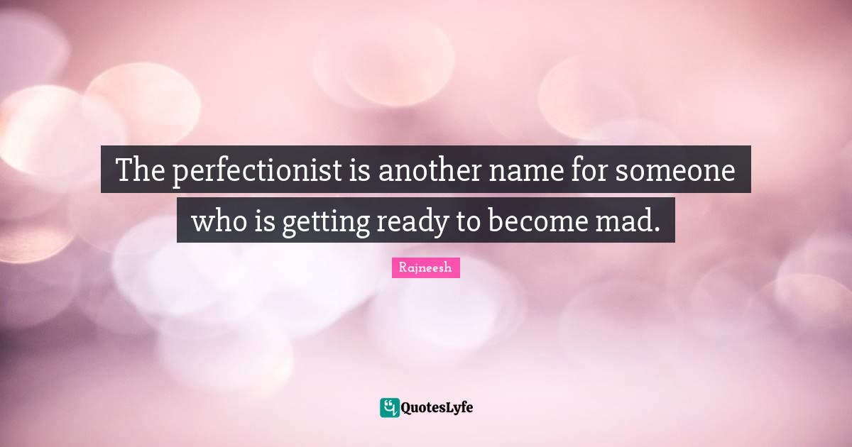 The Perfectionist Is Another Name For Someone Who Is Getting Ready To 