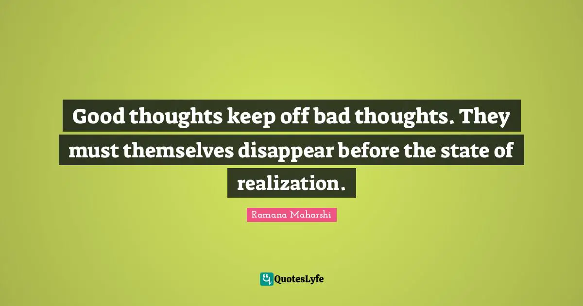 Good Thoughts Keep Off Bad Thoughts They Must Themselves Disappear Be 